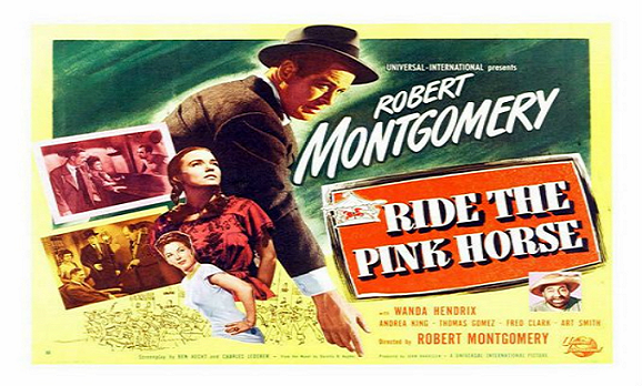 Ride the Pink Horse (1947 Noir Crime) (Starring: Robert Montgomery, Thomas Gomez, Wanda Hendrix)