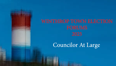 Winthrop Town Election Forums 2025 - COUNCILOR AT LARGE