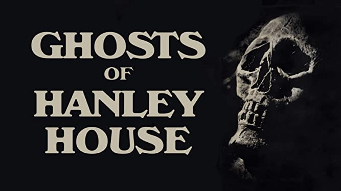 The Ghosts of Hanley House (1968, Horror) (Starring: Elsie Baker, Barbara Chase)