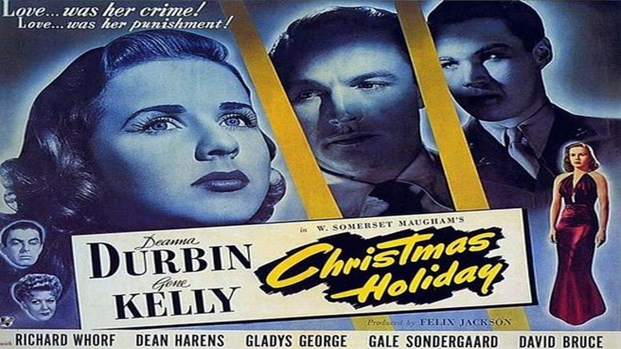 Christmas Holiday (1944, Holiday Drama) (Starring: Deanna Durbin, Gene Kelly, Richard Whorf)