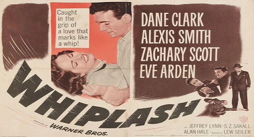 Whiplash (1948 Drama) (Starring: Dane Clark, Alexis Smith, Zachary Scott)
