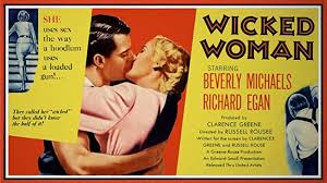 Thumbnail image for Wicked Woman (1953 Noir Drama) (Starring Beverly Michaels, Richard Egan, Percy Helton)